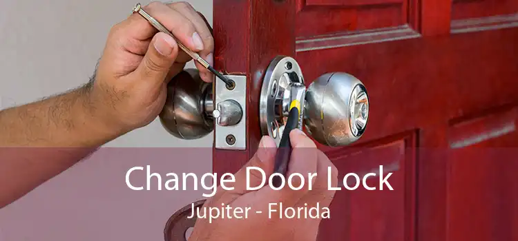 Change Door Lock Jupiter - Florida