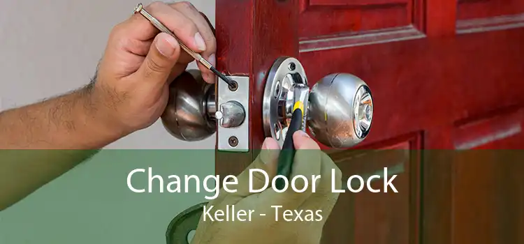 Change Door Lock Keller - Texas
