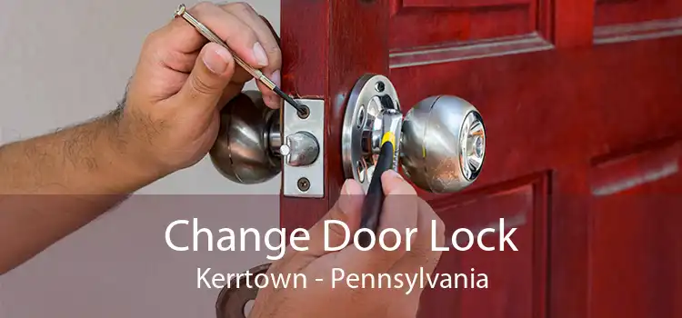 Change Door Lock Kerrtown - Pennsylvania