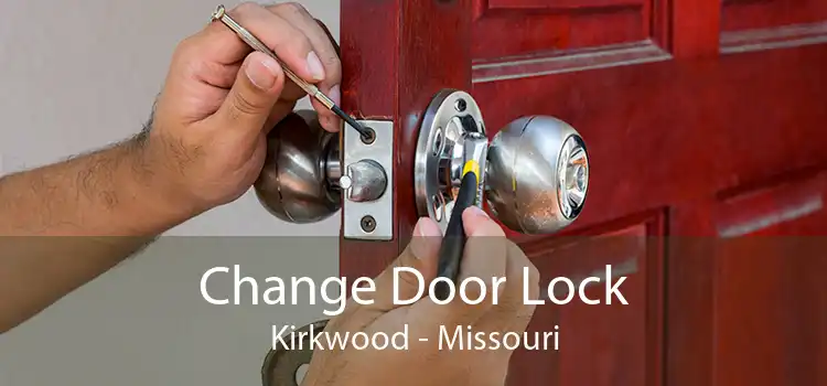 Change Door Lock Kirkwood - Missouri