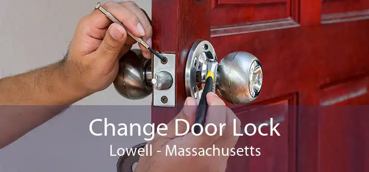 Change Door Lock Lowell - Massachusetts