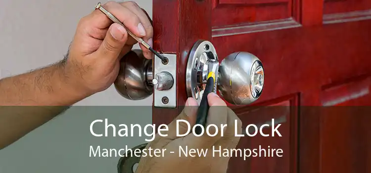 Change Door Lock Manchester - New Hampshire