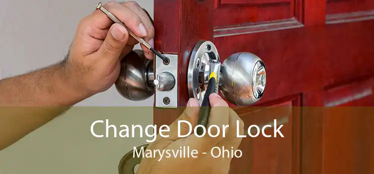 Change Door Lock Marysville - Ohio