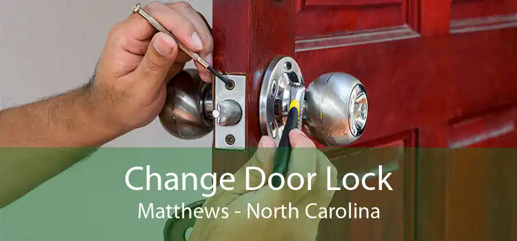 Change Door Lock Matthews - North Carolina