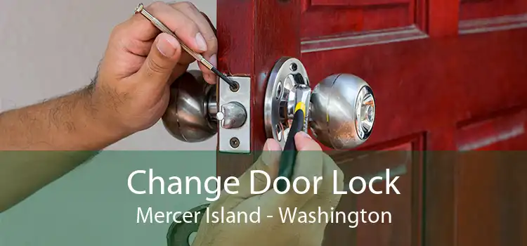 Change Door Lock Mercer Island - Washington