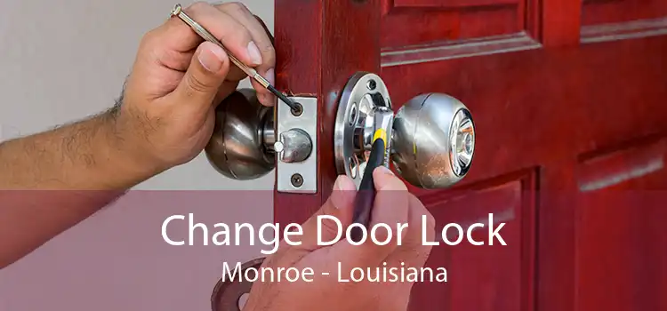 Change Door Lock Monroe - Louisiana