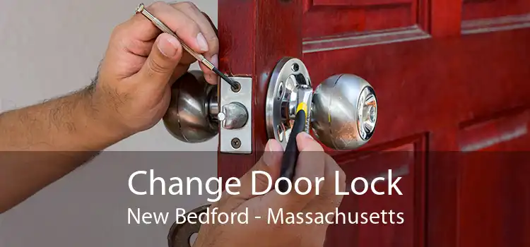 Change Door Lock New Bedford - Massachusetts