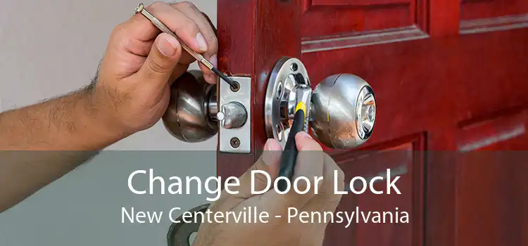 Change Door Lock New Centerville - Pennsylvania