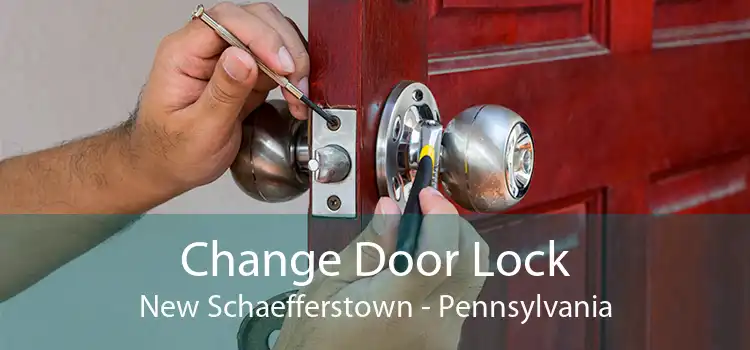 Change Door Lock New Schaefferstown - Pennsylvania
