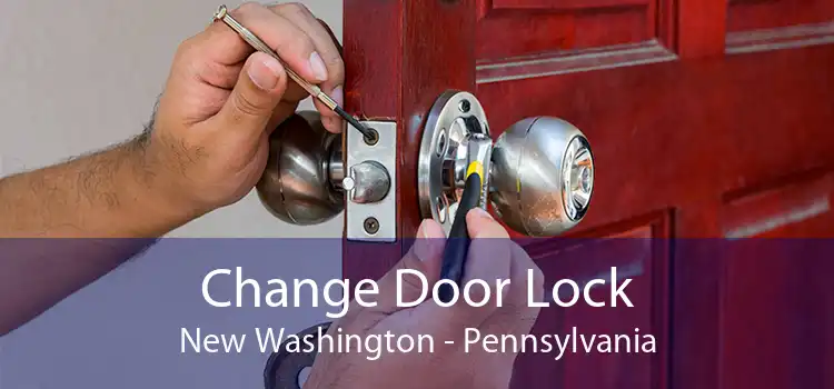 Change Door Lock New Washington - Pennsylvania