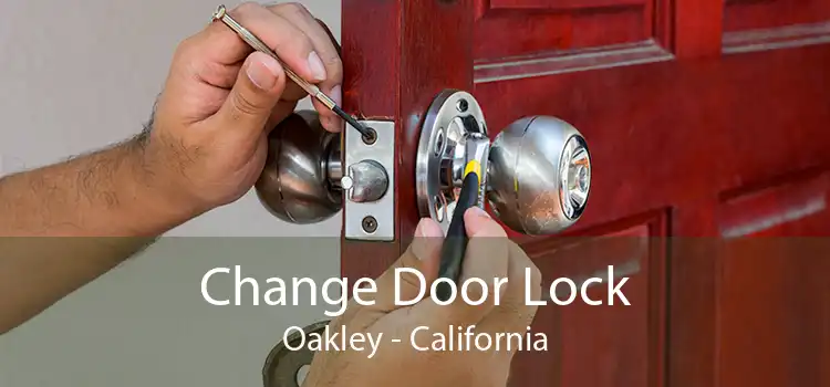 Change Door Lock Oakley - California
