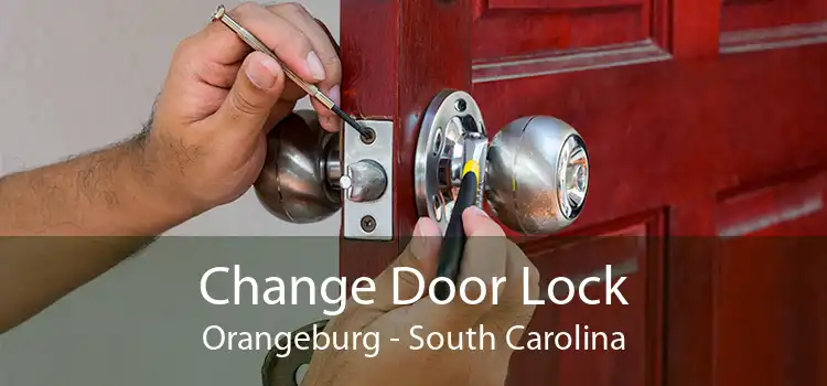 Change Door Lock Orangeburg - South Carolina