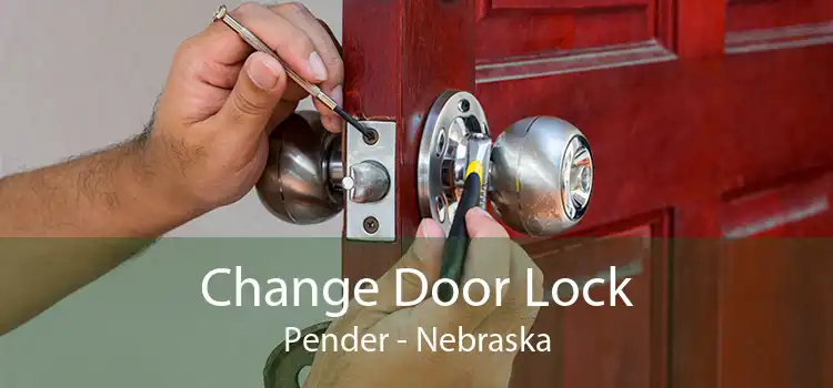 Change Door Lock Pender - Nebraska