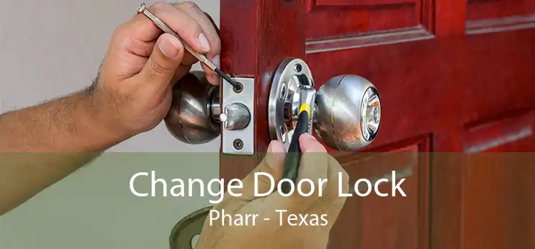 Change Door Lock Pharr - Texas