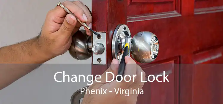 Change Door Lock Phenix - Virginia