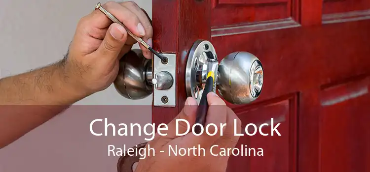 Change Door Lock Raleigh - North Carolina