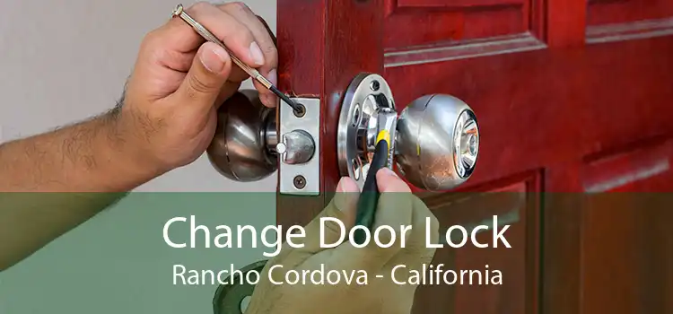 Change Door Lock Rancho Cordova - California