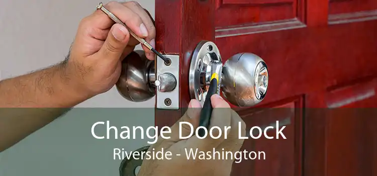 Change Door Lock Riverside - Washington