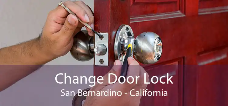 Change Door Lock San Bernardino - California