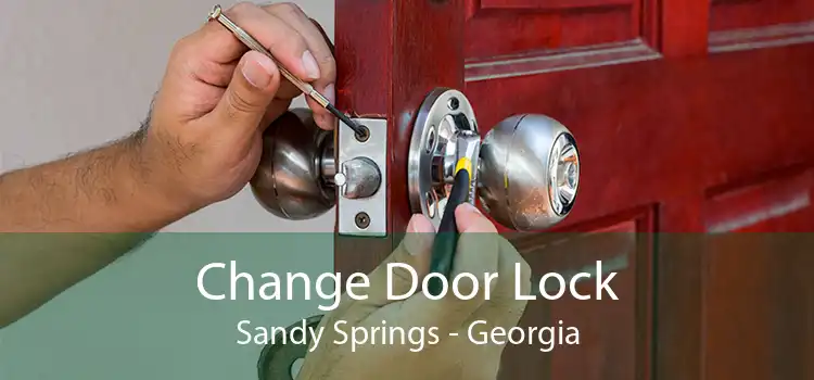 Change Door Lock Sandy Springs - Georgia