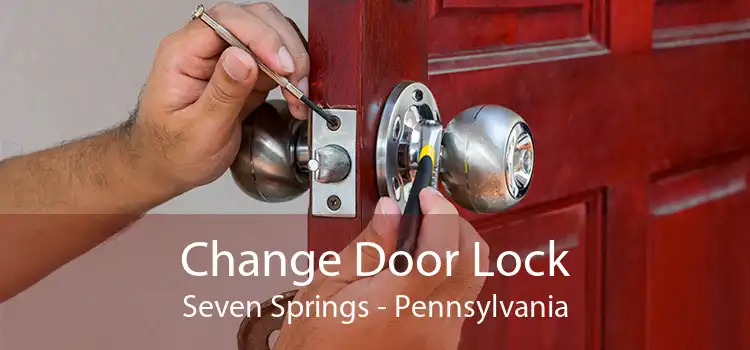 Change Door Lock Seven Springs - Pennsylvania