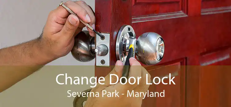 Change Door Lock Severna Park - Maryland