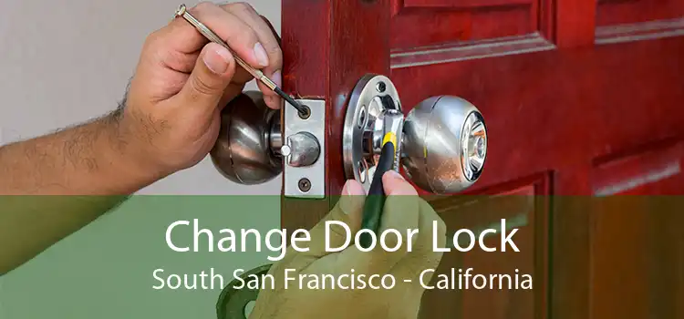Change Door Lock South San Francisco - California
