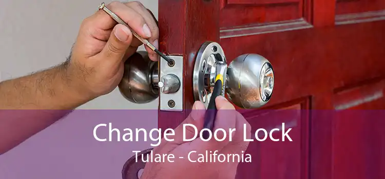 Change Door Lock Tulare - California