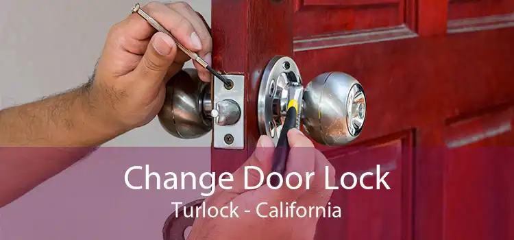 Change Door Lock Turlock - California