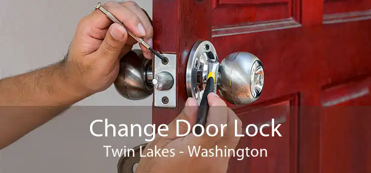 Change Door Lock Twin Lakes - Washington