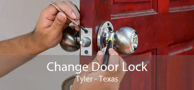 Change Door Lock Tyler - Texas