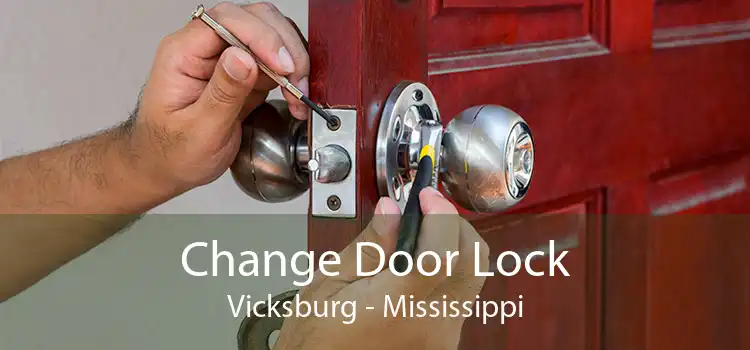 Change Door Lock Vicksburg - Mississippi