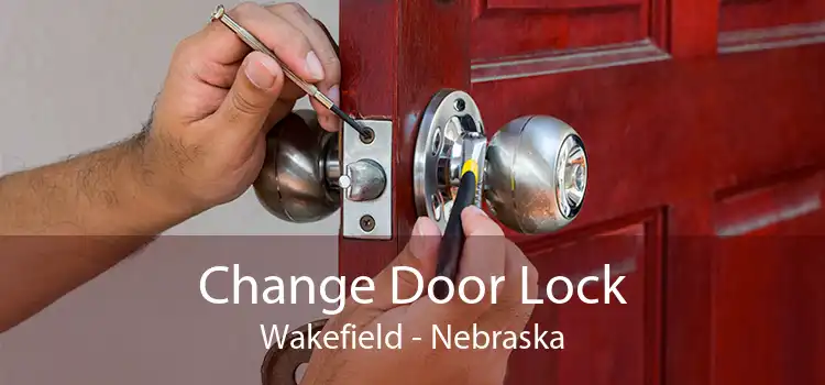 Change Door Lock Wakefield - Nebraska