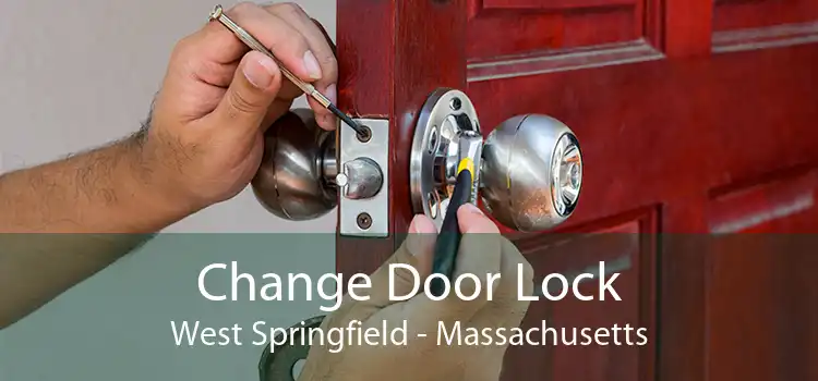Change Door Lock West Springfield - Massachusetts