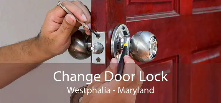 Change Door Lock Westphalia - Maryland