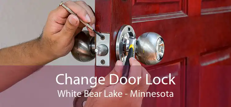 Change Door Lock White Bear Lake - Minnesota