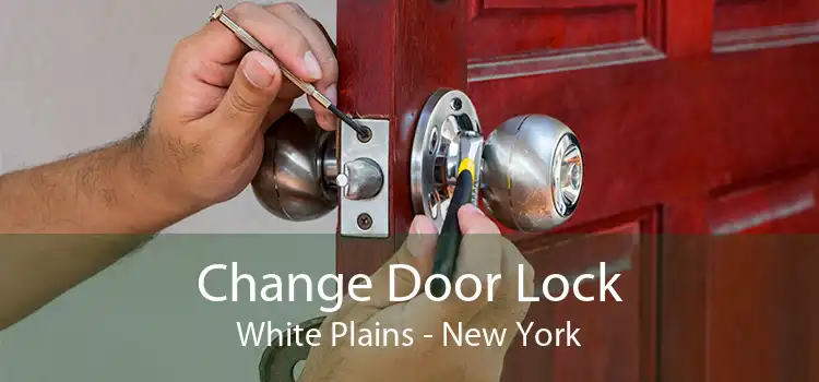 Change Door Lock White Plains - New York