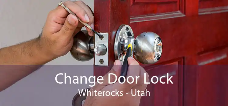 Change Door Lock Whiterocks - Utah