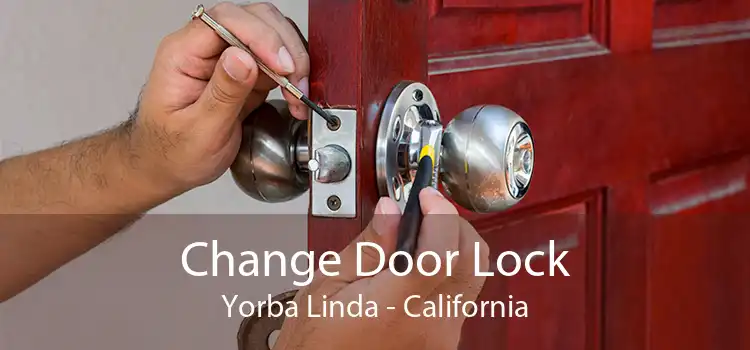 Change Door Lock Yorba Linda - California
