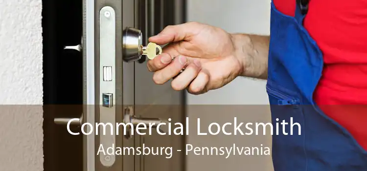 Commercial Locksmith Adamsburg - Pennsylvania