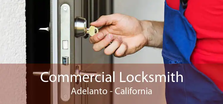 Commercial Locksmith Adelanto - California
