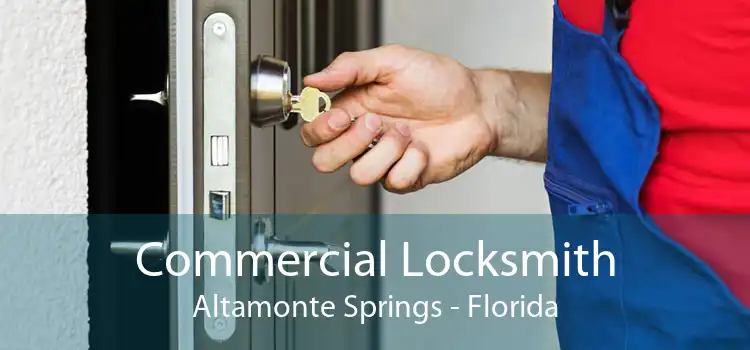 Commercial Locksmith Altamonte Springs - Florida