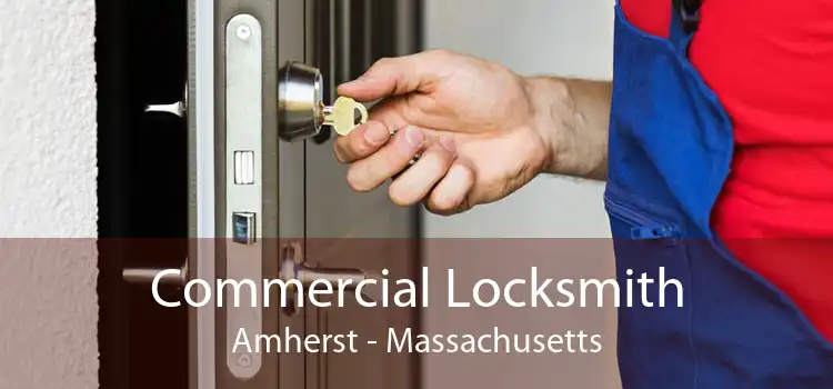 Commercial Locksmith Amherst - Massachusetts