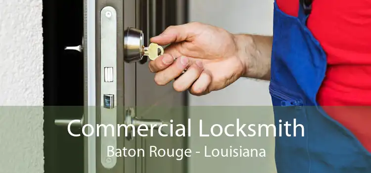 Commercial Locksmith Baton Rouge - Louisiana