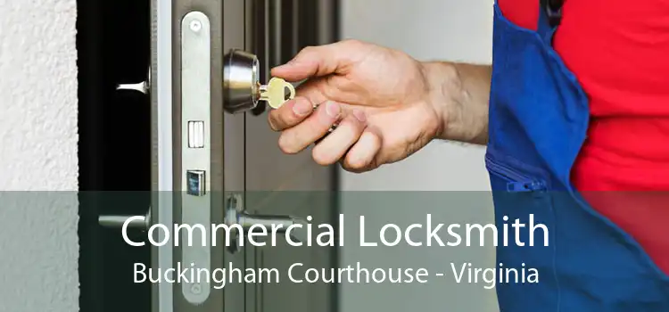 Commercial Locksmith Buckingham Courthouse - Virginia
