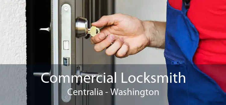 Commercial Locksmith Centralia - Washington