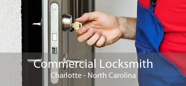 Commercial Locksmith Charlotte - North Carolina