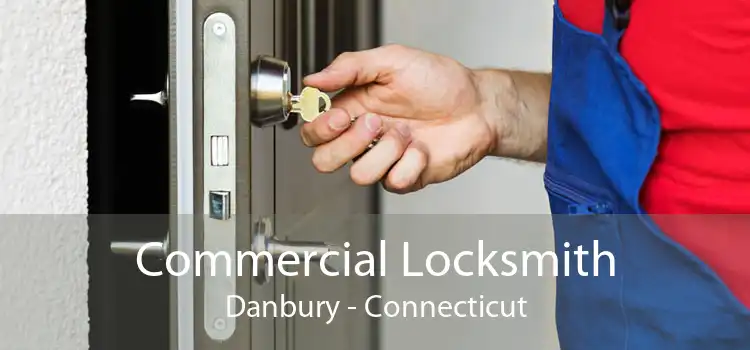 Commercial Locksmith Danbury - Connecticut