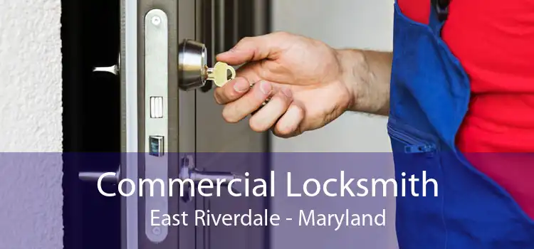 Commercial Locksmith East Riverdale - Maryland