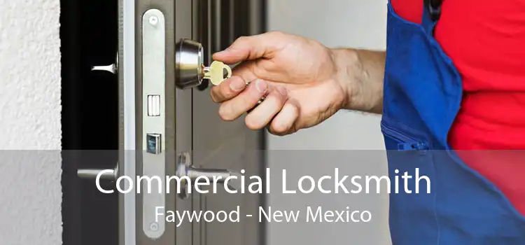 Commercial Locksmith Faywood - New Mexico